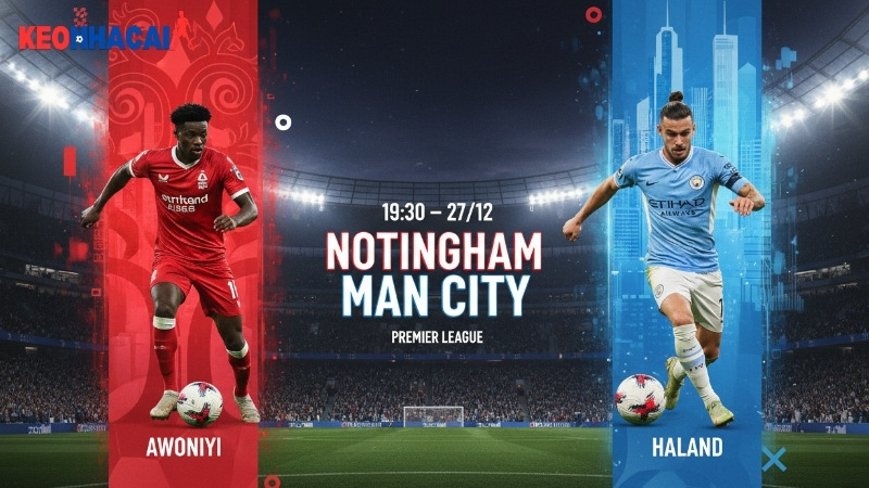 nhan-dinh-bong-da-nottingham-vs-man-city-19h30-ngay-27-12
